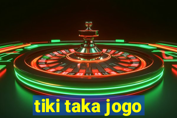 tiki taka jogo